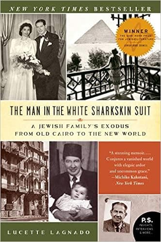 The Man in the White Sharkskin Suit: A Jewish Family's Exodus from Old Cairo to the New World