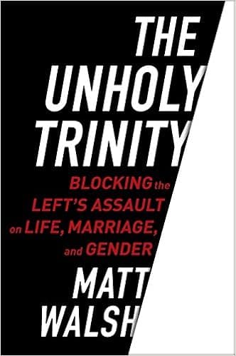 The Unholy Trinity: Blocking the Left's Assault on Life, Marriage, and Gender