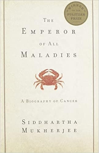 The Emperor of All Maladies: A Biography of Cancer