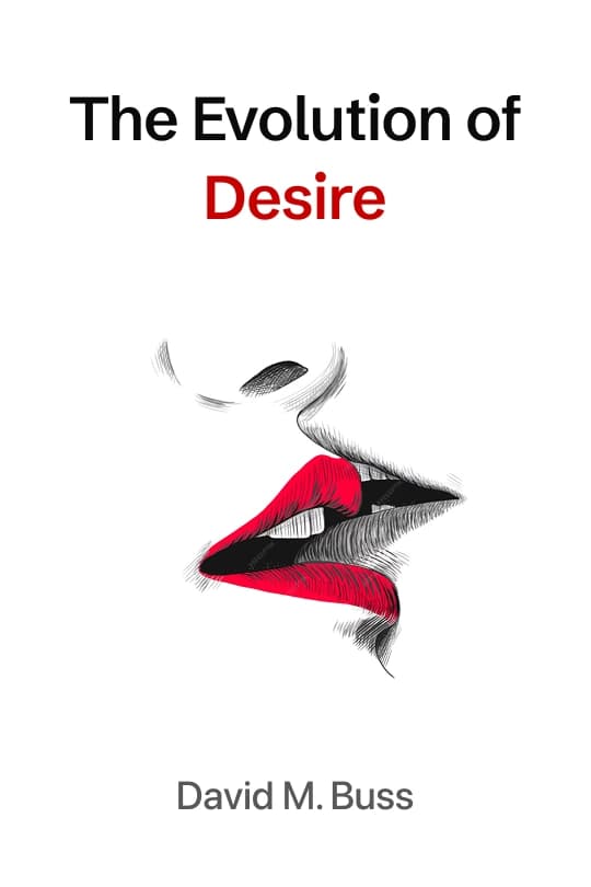 The Evolution Of Desire: Strategies of Human Mating