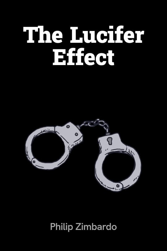 The Lucifer Effect: Understanding How Good People Turn Evil