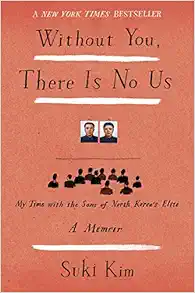 Without You, There Is No Us: My Time with the Sons of North Korea's Elite