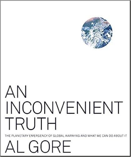 An Inconvenient Truth: The Planetary Emergency of Global Warming and What We Can Do About It