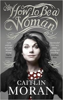 How to Be a Woman