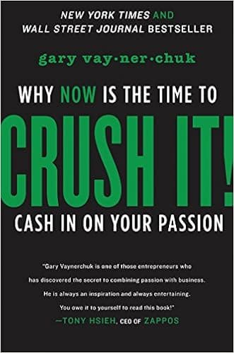 Crush It!: Why Now Is the Time to Cash In on Your Passion