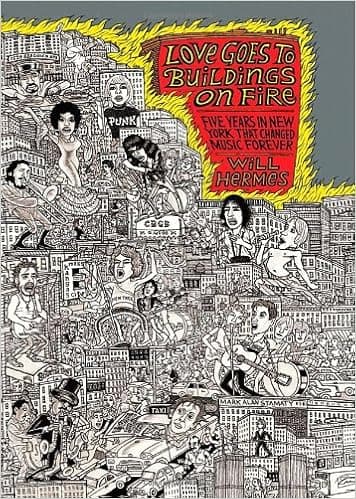 Love Goes to Buildings on Fire: Five Years in New York That Changed Music Forever