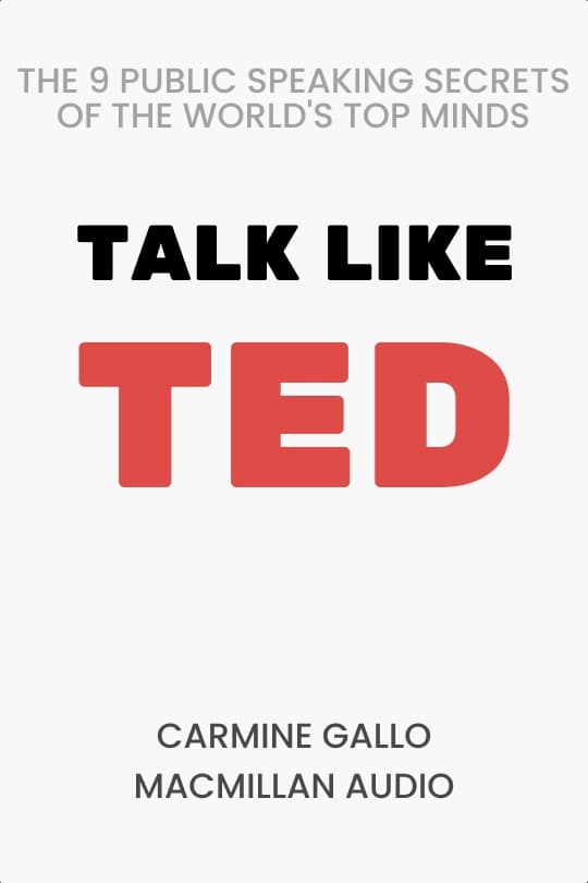 Talk Like TED: The 9 Public-Speaking Secrets of the World's Top Minds