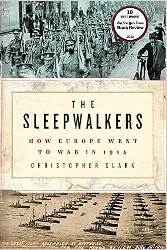 The Sleepwalkers: How Europe Went to War in 1914