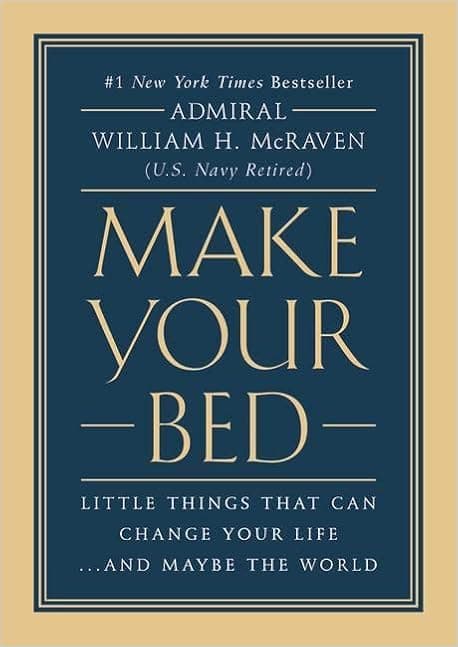 Make Your Bed: Little Things That Can Change Your Life...And Maybe the World