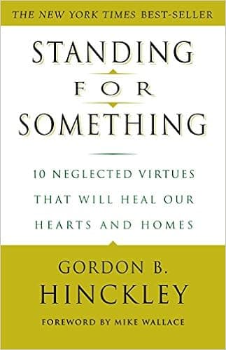 Standing for Something: 10 Neglected Virtues That Will Heal Our Hearts and Homes