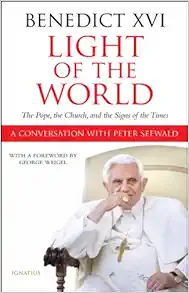 Light of the World: The Pope, the Church, and the Signs of the Times - A Conversation with Peter Seewald