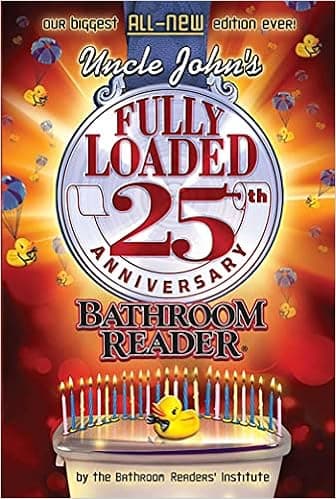 Uncle John's Fully Loaded 25th Anniversary Bathroom Reader