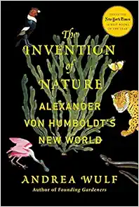 The Invention of Nature: Alexander von Humboldt's New World