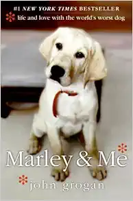 Marley and Me: Life and Love With the World's Worst Dog