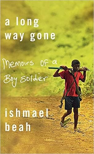 A Long Way Gone: Memoirs of a Boy Soldier