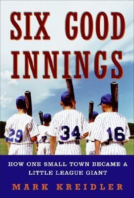 Six Good Innings: How One Small Town Became a Little League Giant