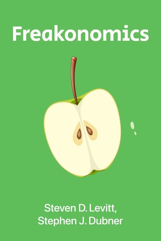 Freakonomics: A Rogue Economist Explores the Hidden Side of Everything