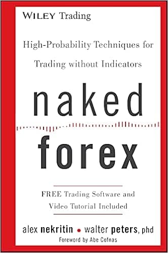 Naked Forex: High-Probability Techniques for Trading Without Indicators