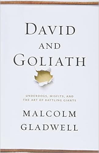 David and Goliath: Underdogs, Misfits, and the Art of Battling Giants