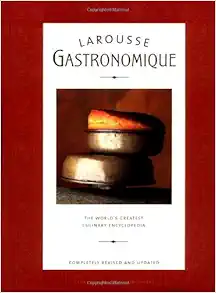 Larousse Gastronomique: The World's Greatest Culinary Encyclopedia
