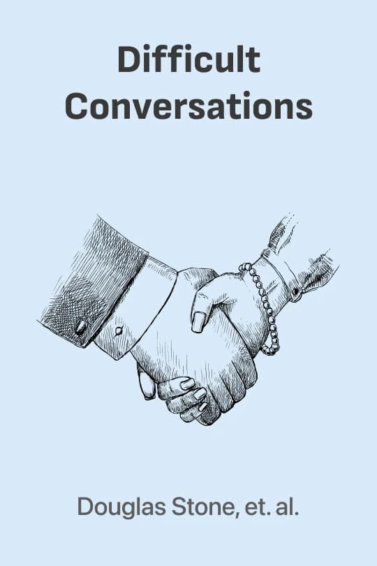 Difficult Conversations: How to Discuss What Matters Most