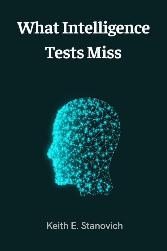 What Intelligence Tests Miss: The Psychology of Rational Thought