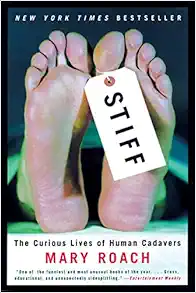Stiff: The Curious Lives of Human Cadavers