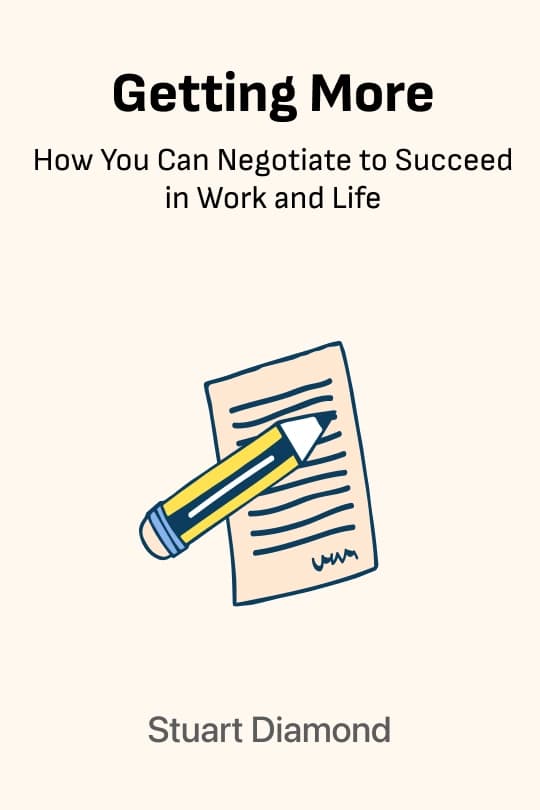 Getting More: How to Negotiate to Achieve Your Goals in the Real World