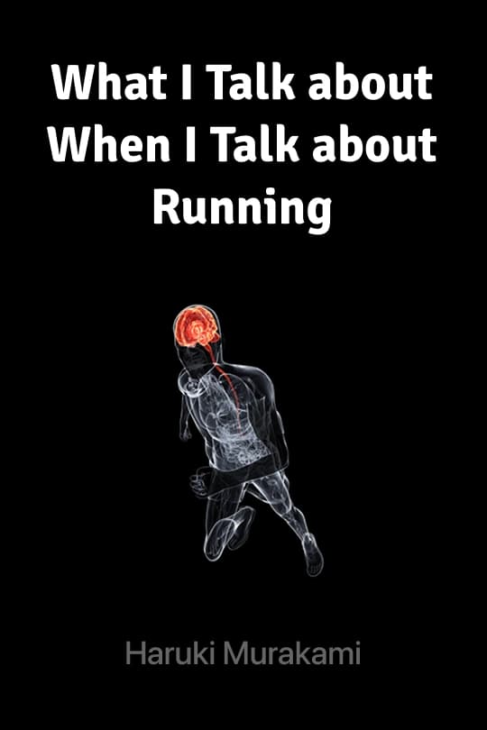 What I Talk About When I Talk About Running