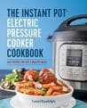 The Instant Pot ® Electric Pressure Cooker Cookbook: Easy Recipes for Fast & Healthy Meals