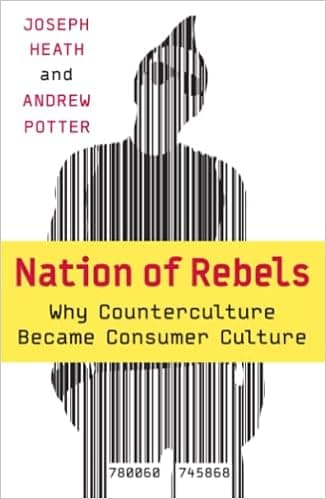 Nation of Rebels: Why Counterculture Became Consumer Culture