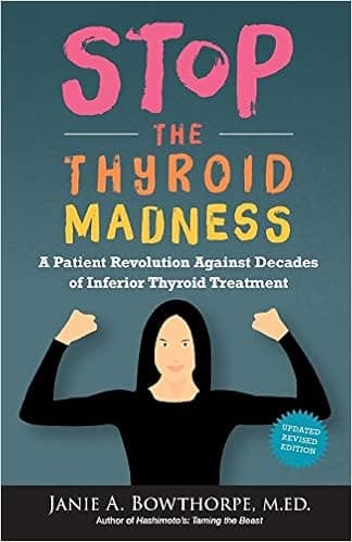 Stop the Thyroid Madness: A Patient Revolution Against Decades of Inferior Treatment