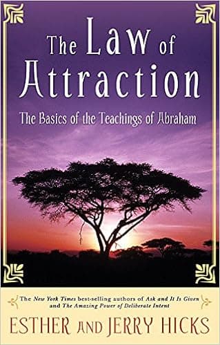 The Law of Attraction: The Basics of the Teachings of Abraham
