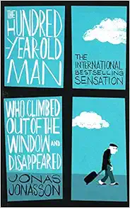 The Hundred-Year-Old Man Who Climbed Out of the Window and Disappeared