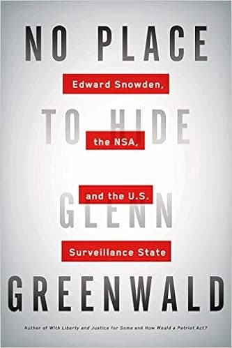 No Place to Hide: Edward Snowden, the NSA, and the U.S. Surveillance State