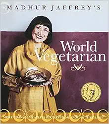 Madhur Jaffrey's World Vegetarian: More Than 650 Meatless Recipes from Around the World