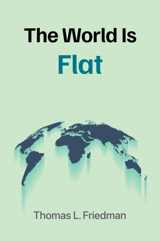 The World Is Flat: A Brief History of the Twenty-first Century