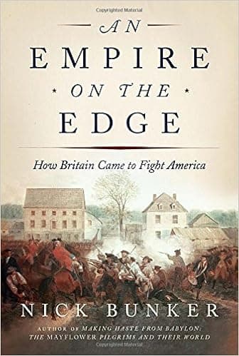 An Empire on the Edge: How Britain Came to Fight America