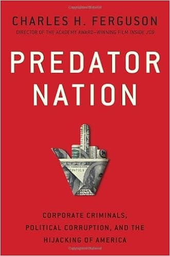 Predator Nation: Corporate criminals, political corruption, and the hijacking of America