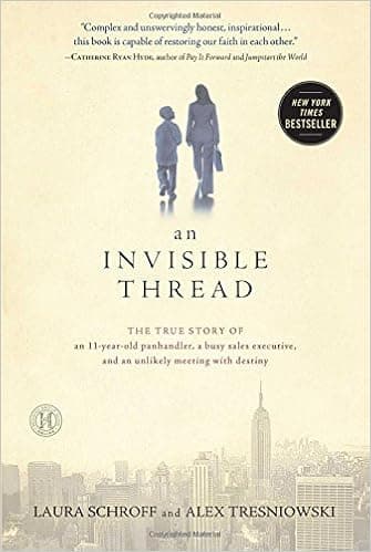 An Invisible Thread: The True Story of an 11-Year-Old Panhandler, a Busy Sales Executive, and an Unlikely Meeting with Destiny