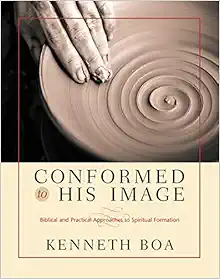 Conformed to His Image: Biblical and Practical Approaches to Spiritual Formation