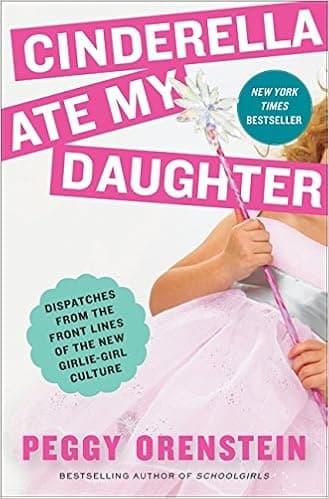 Cinderella Ate My Daughter: Dispatches from the Frontlines of the New Girlie-Girl Culture Audio Book Summary Cover