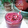 Superfood Smoothies: 100 Delicious, Energizing  Nutrient-dense Recipes Audio Book Summary Cover