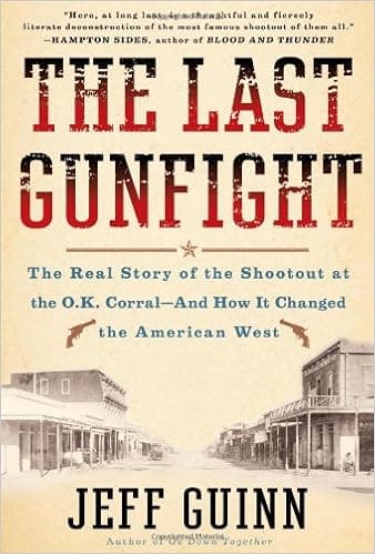 The Last Gunfight: The Real Story of the Shootout at the O.K. Corral--And How It Changed The American West Audio Book Summary Cover