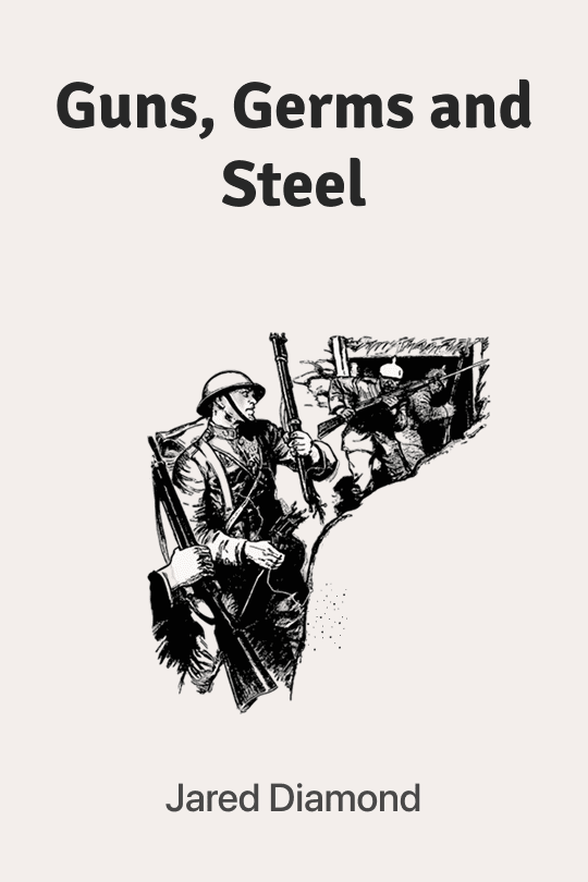 Guns, Germs, and Steel: The Fates of Human Societies