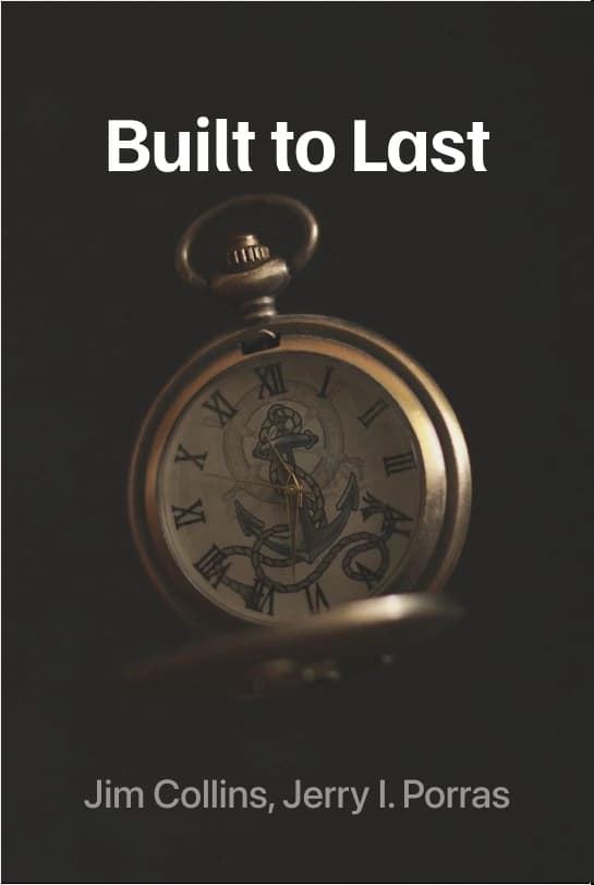 Built to Last: Successful Habits of Visionary Companies