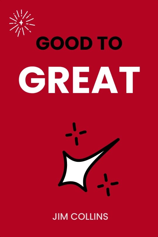 Good to Great: Why Some Companies Make the Leap and Others Don't