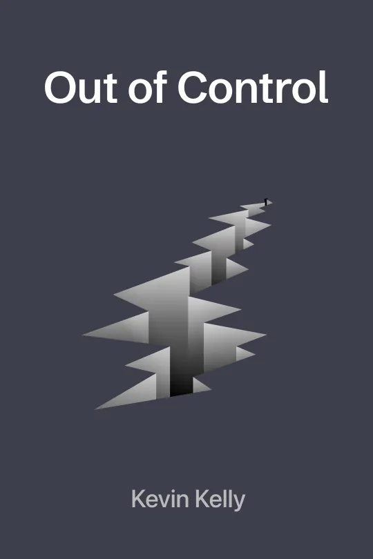 Out of Control: The New Biology of Machines, Social Systems, and the Economic World