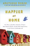 Happier at Home: Kiss More, Jump More, Abandon a Project, Read Samuel Johnson, and My Other Experiments in the Practice of Everyday Life Audio Book Summary Cover