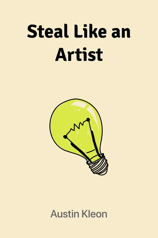 Steal Like an Artist: 10 Things Nobody Told You About Being Creative Audio Book Summary Cover